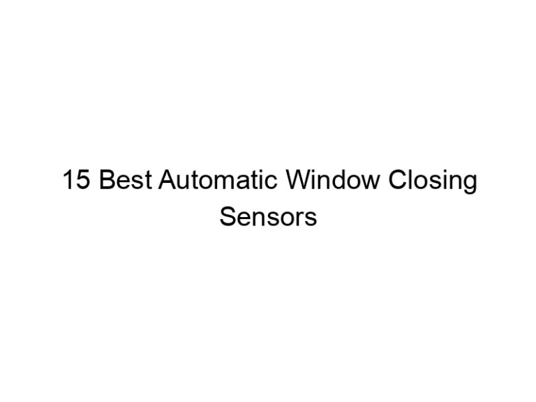 15 best automatic window closing sensors 8368