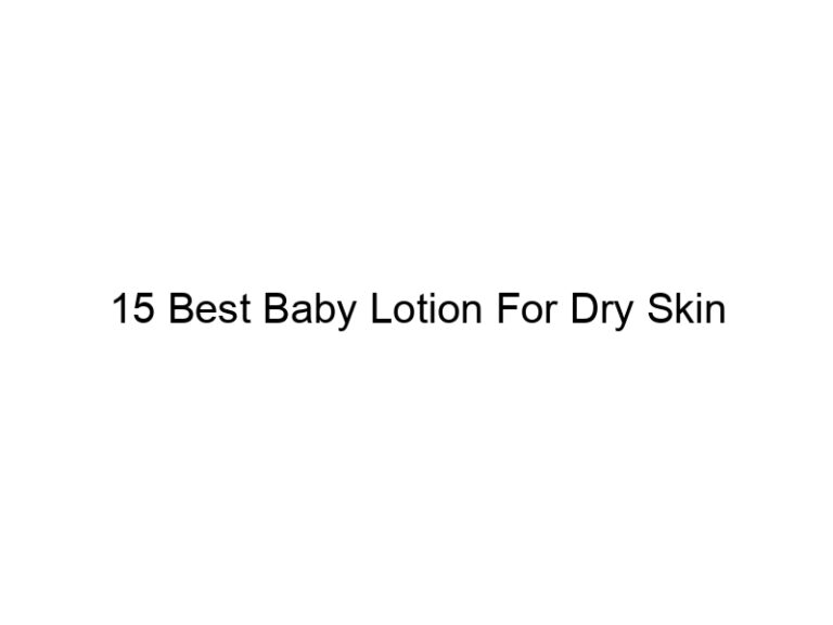 15 best baby lotion for dry skin 6111