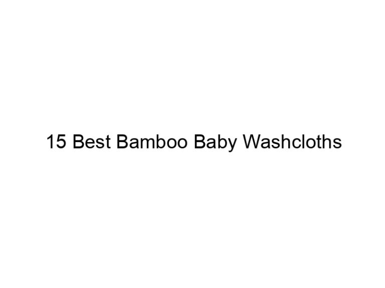 15 best bamboo baby washcloths 5313