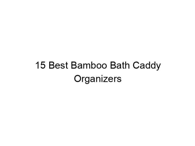 15 best bamboo bath caddy organizers 8749
