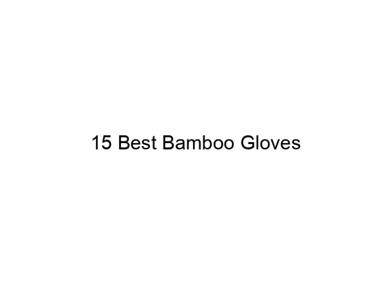 15 best bamboo gloves 20426