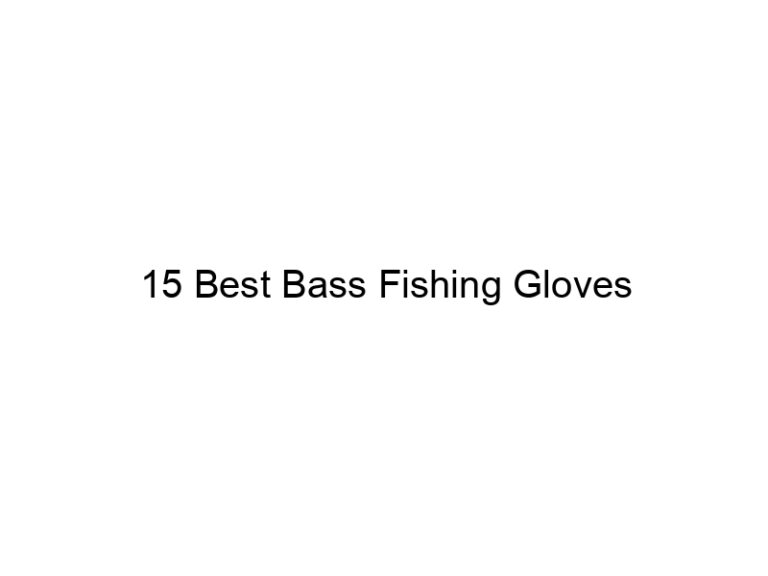 15 best bass fishing gloves 20760