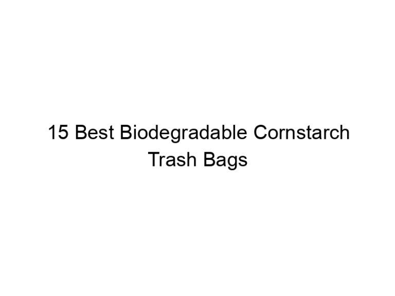 15 best biodegradable cornstarch trash bags 7688