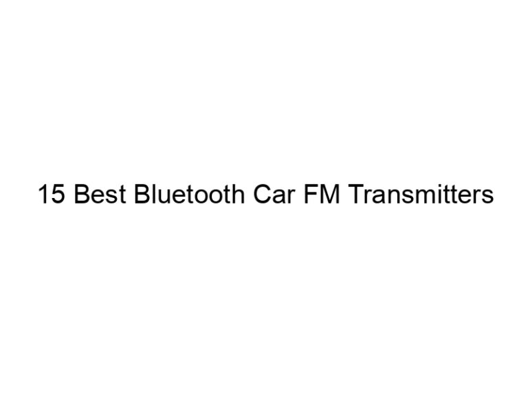 15 best bluetooth car fm transmitters 7641