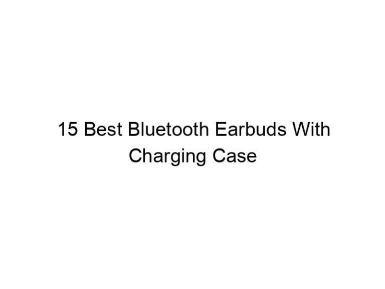 15 best bluetooth earbuds with charging case 5598