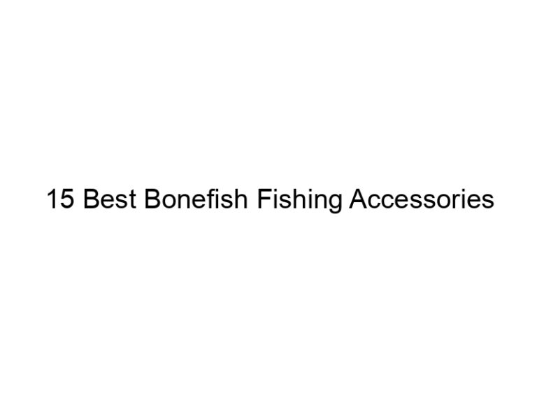 15 best bonefish fishing accessories 20796