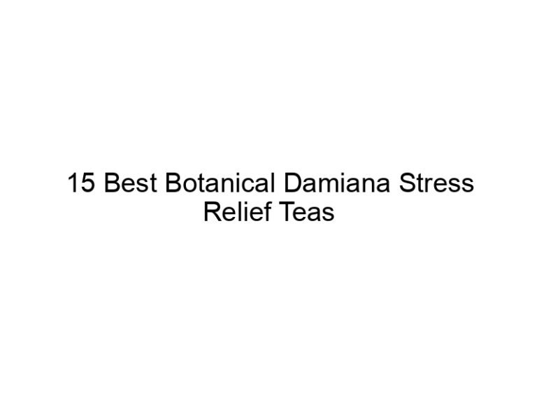 15 best botanical damiana stress relief teas 30379