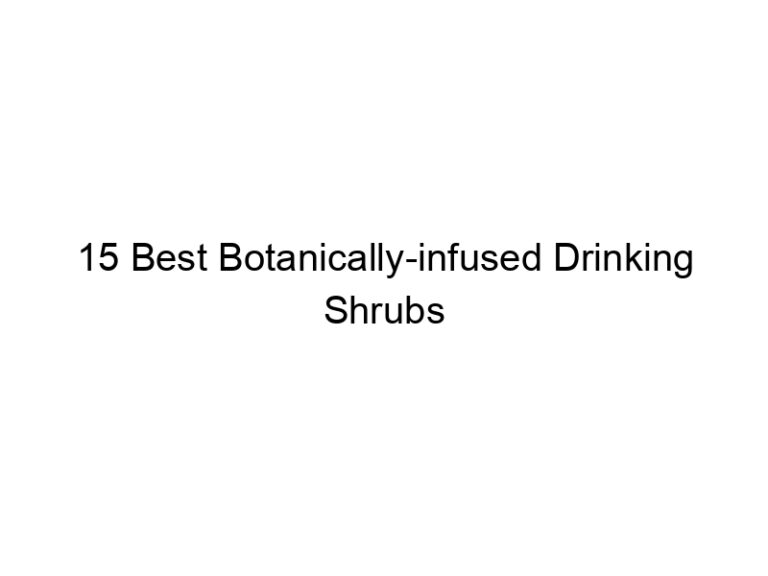 15 best botanically infused drinking shrubs 30337