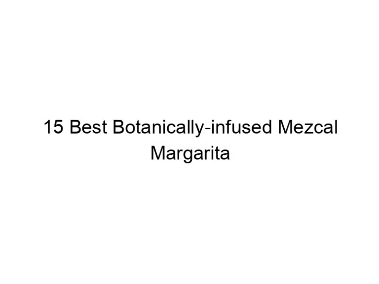 15 best botanically infused mezcal margarita mixers 30349