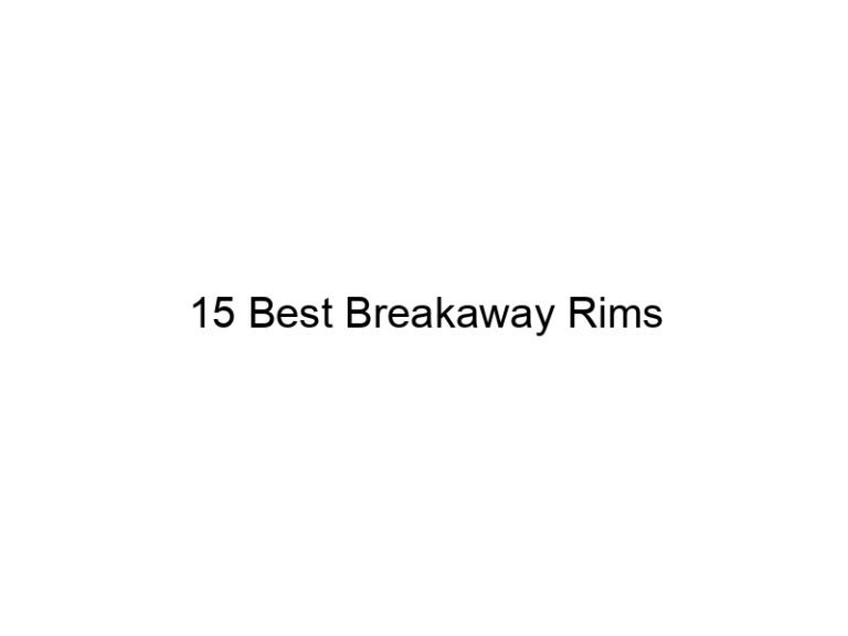 15 best breakaway rims 21839