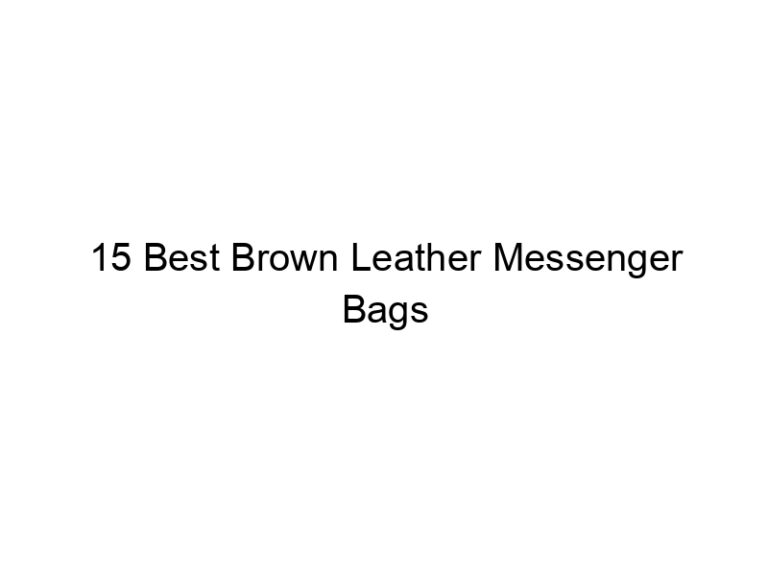 15 best brown leather messenger bags 7413