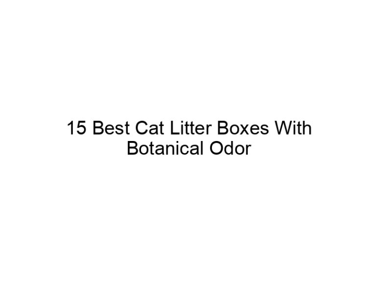 15 best cat litter boxes with botanical odor control filters 22642