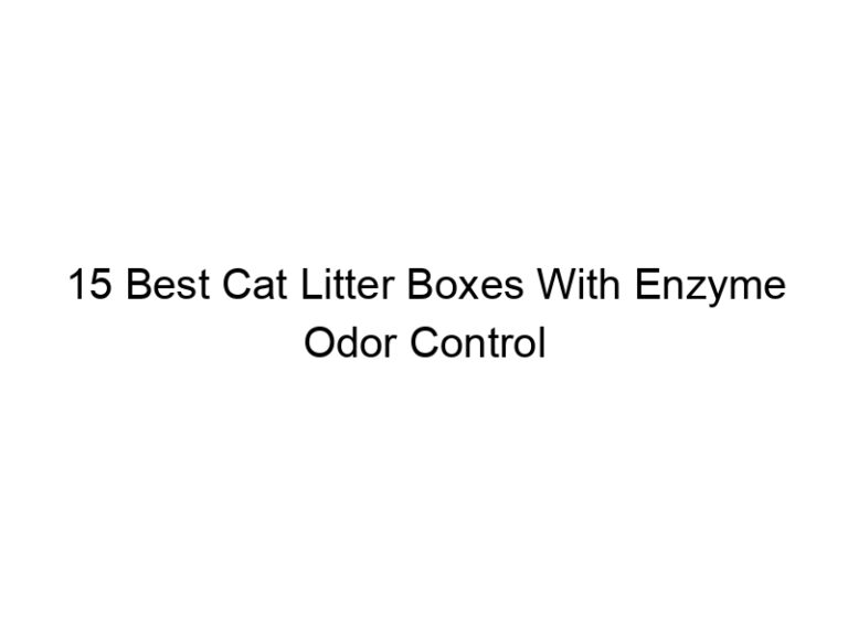 15 best cat litter boxes with enzyme odor control filters 22645