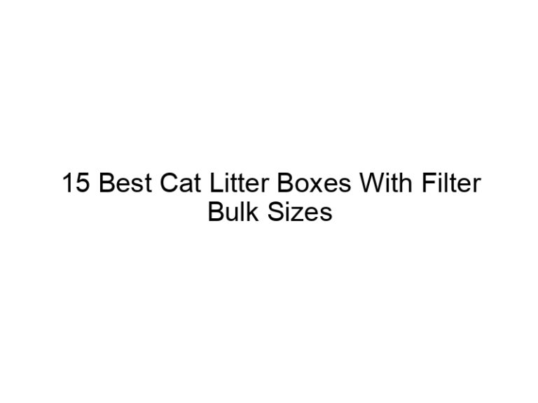 15 best cat litter boxes with filter bulk sizes 22573