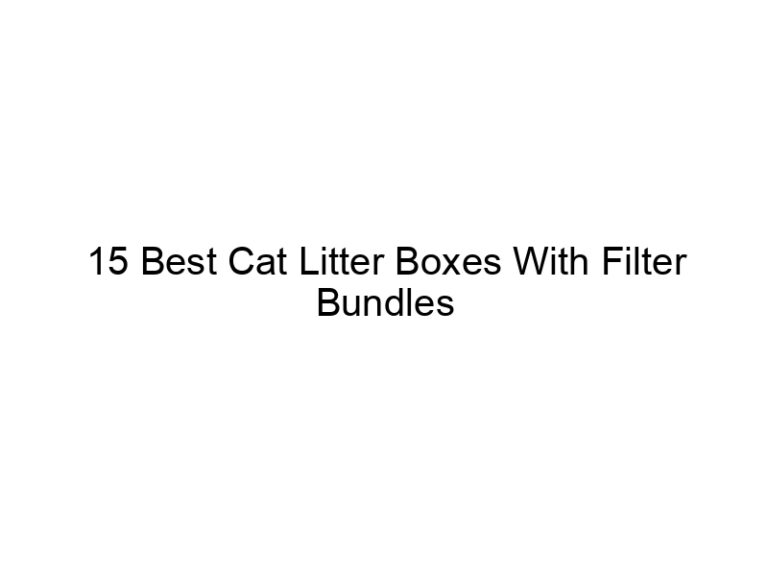15 best cat litter boxes with filter bundles 22564