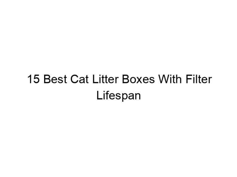15 best cat litter boxes with filter lifespan trackers 22559