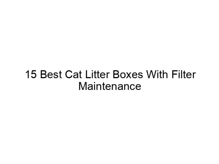 15 best cat litter boxes with filter maintenance alerts 22560