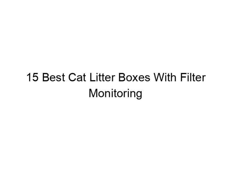 15 best cat litter boxes with filter monitoring systems 22557