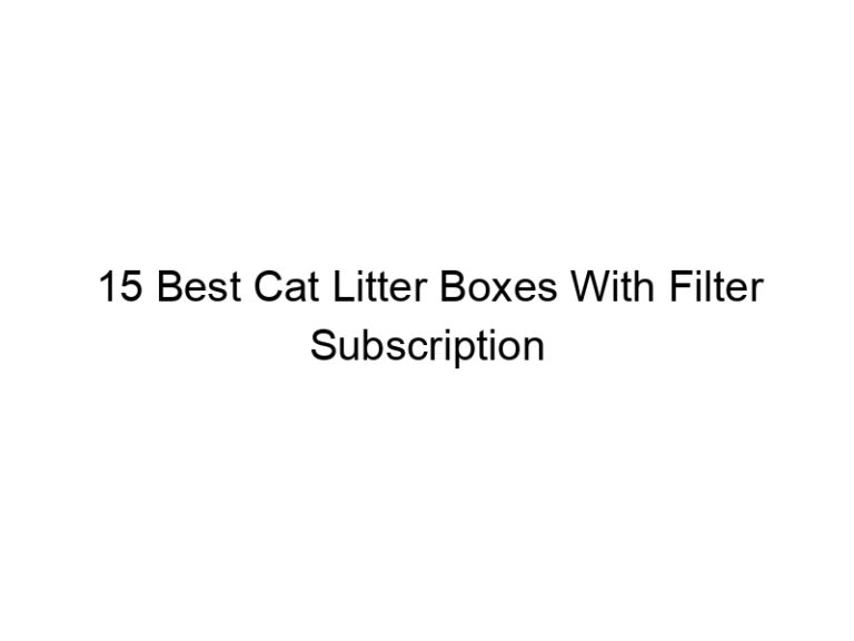 15 best cat litter boxes with filter subscription services 22562