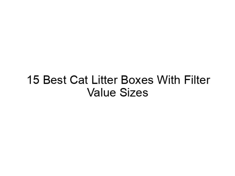 15 best cat litter boxes with filter value sizes 22572