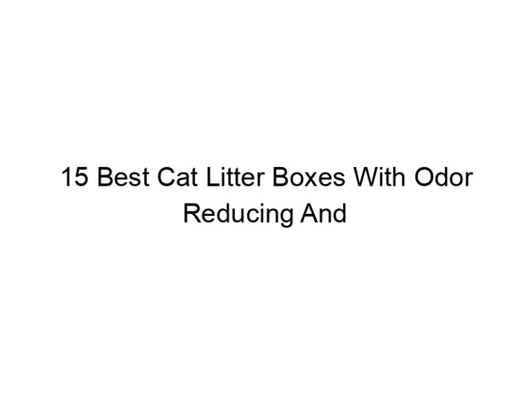 15 best cat litter boxes with odor reducing and minimizing filters 22628