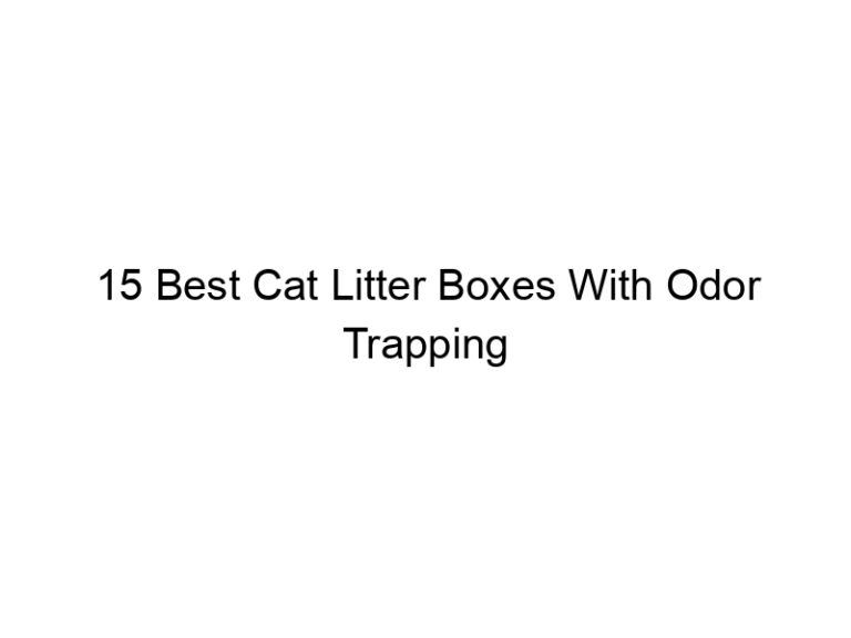 15 best cat litter boxes with odor trapping filters 22606