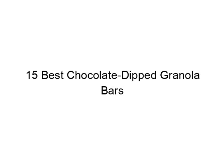 15 best chocolate dipped granola bars 30915