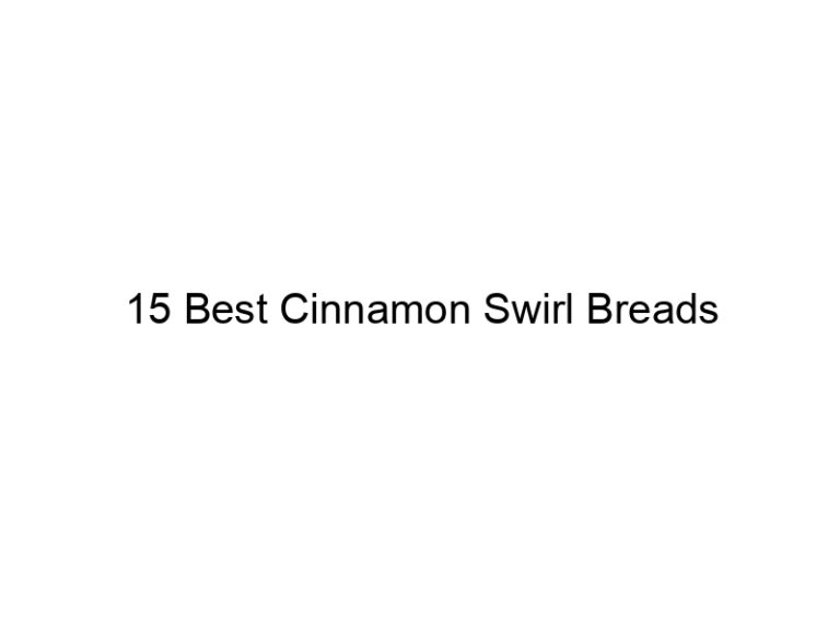 15 best cinnamon swirl breads 30566