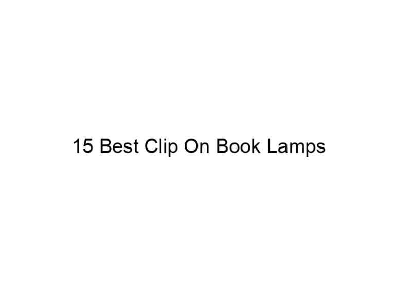15 best clip on book lamps 10979