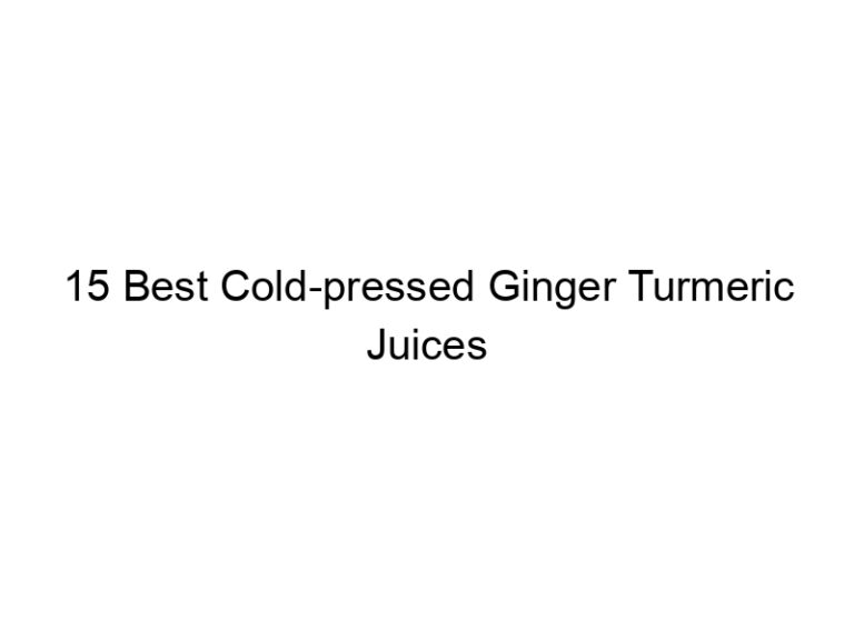 15 best cold pressed ginger turmeric juices 30367
