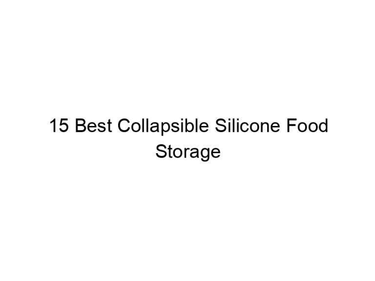 15 best collapsible silicone food storage containers 7966