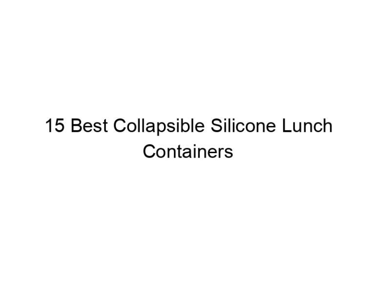 15 best collapsible silicone lunch containers 7971