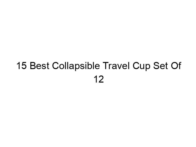 15 best collapsible travel cup set of 12 5122