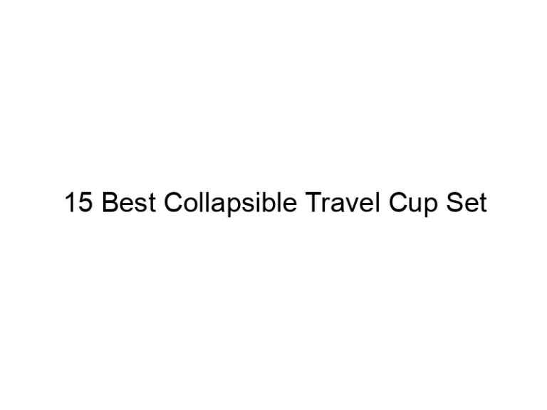 15 best collapsible travel cup set 4932