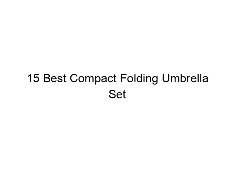 15 best compact folding umbrella set 7906