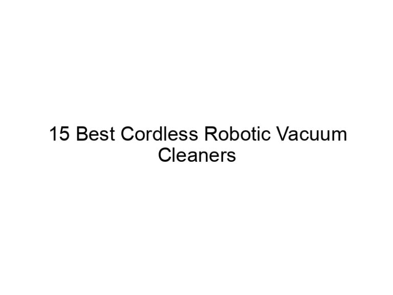15 best cordless robotic vacuum cleaners 10726