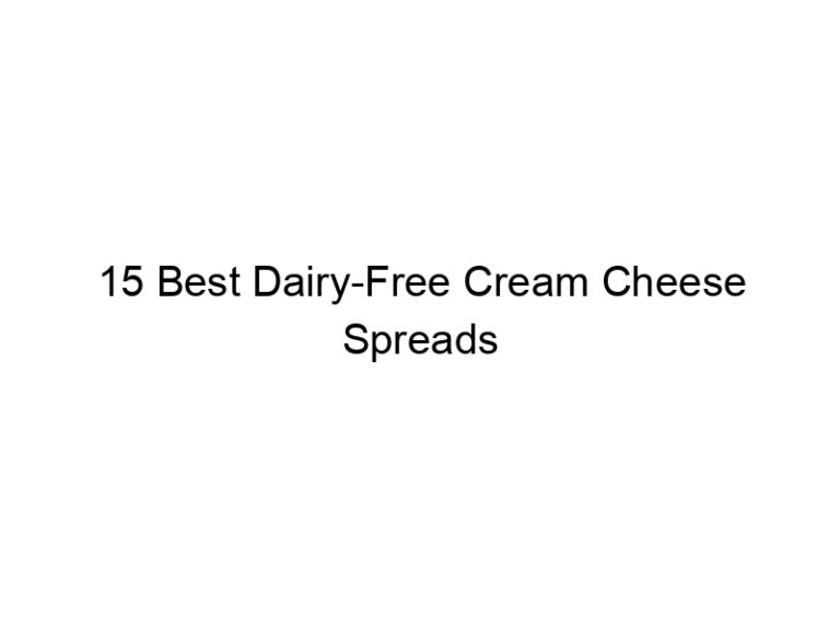 15 best dairy free cream cheese spreads 22287