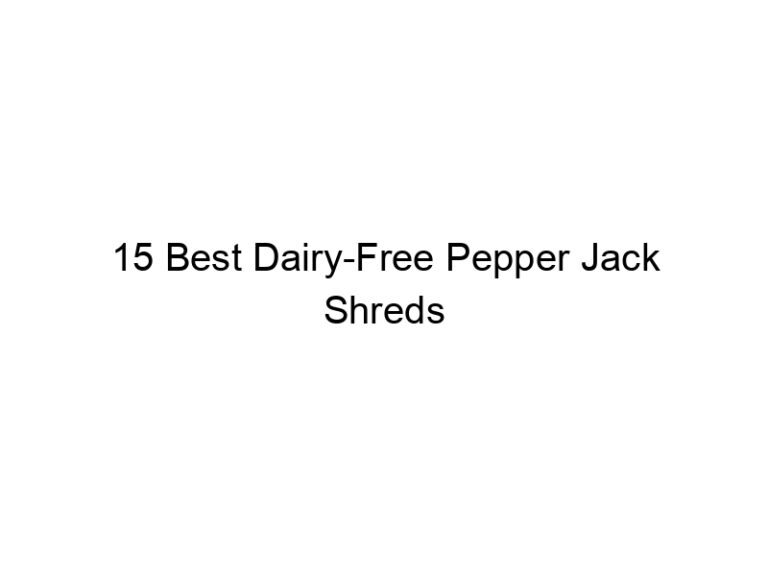15 best dairy free pepper jack shreds 22354