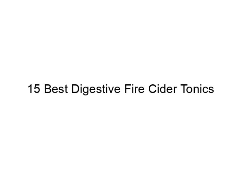 15 best digestive fire cider tonics 30209