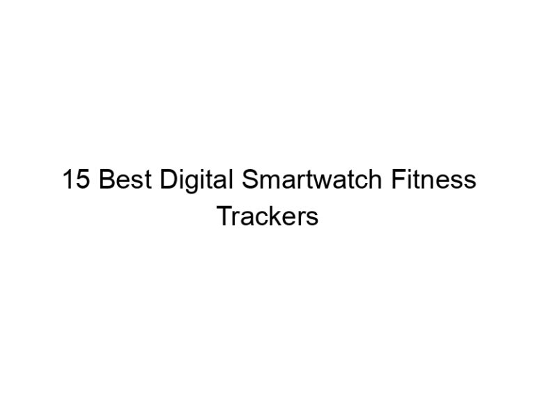 15 best digital smartwatch fitness trackers 10717