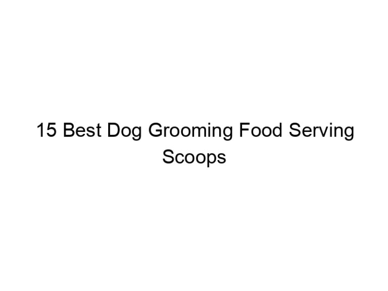 15 best dog grooming food serving scoops 23153