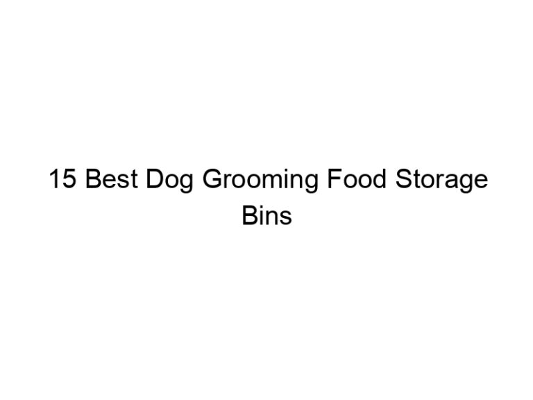 15 best dog grooming food storage bins 23146