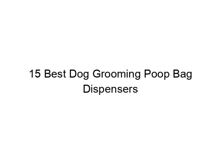 15 best dog grooming poop bag dispensers 23103