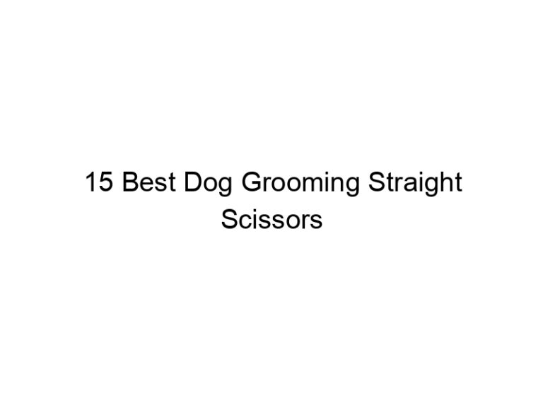15 best dog grooming straight scissors 23062