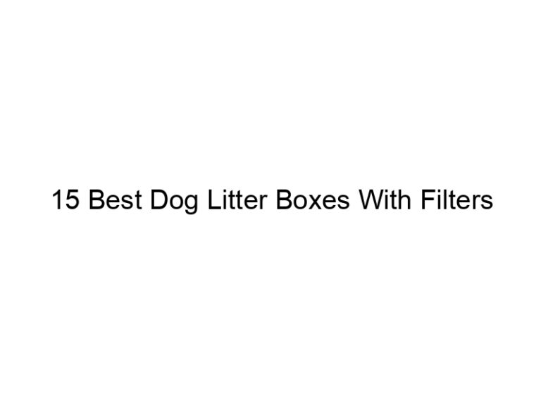 15 best dog litter boxes with filters 23045