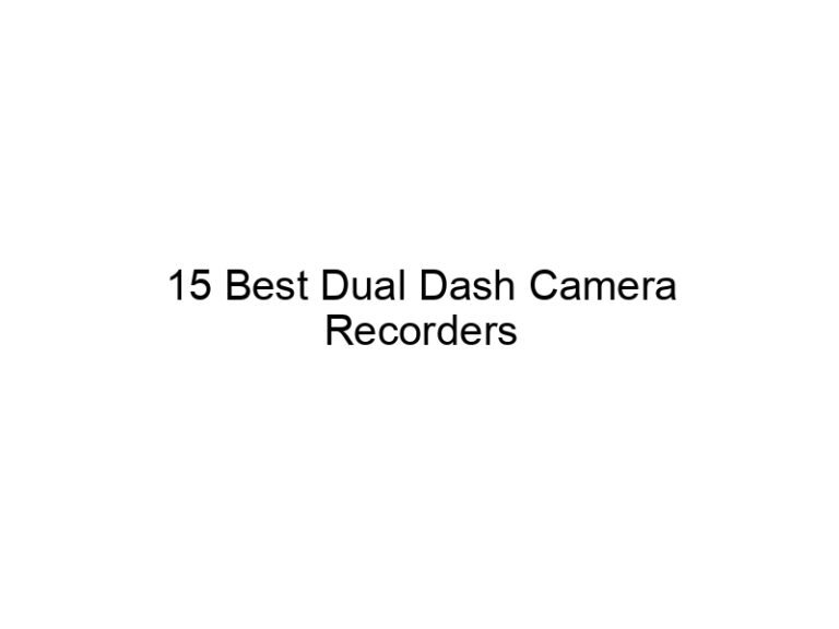 15 best dual dash camera recorders 8369