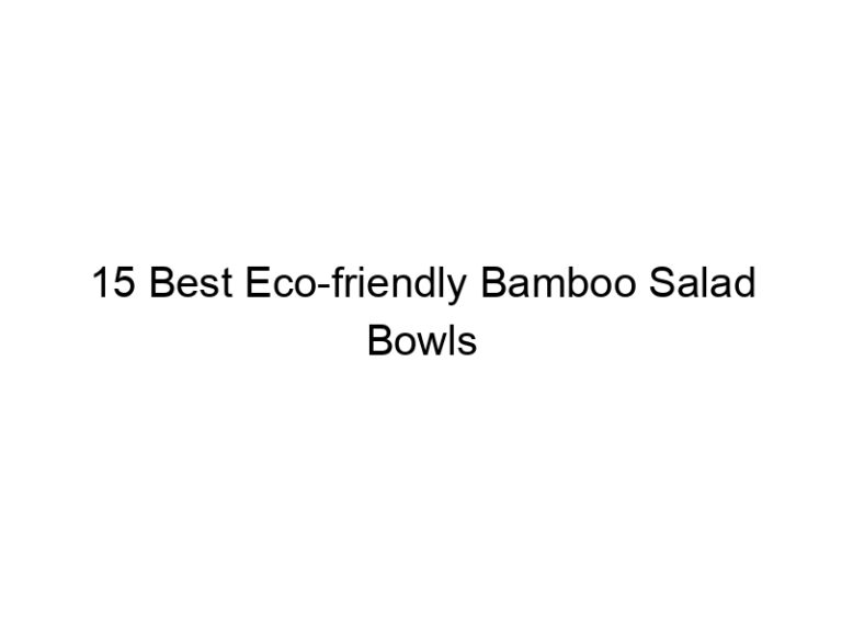15 best eco friendly bamboo salad bowls 6713
