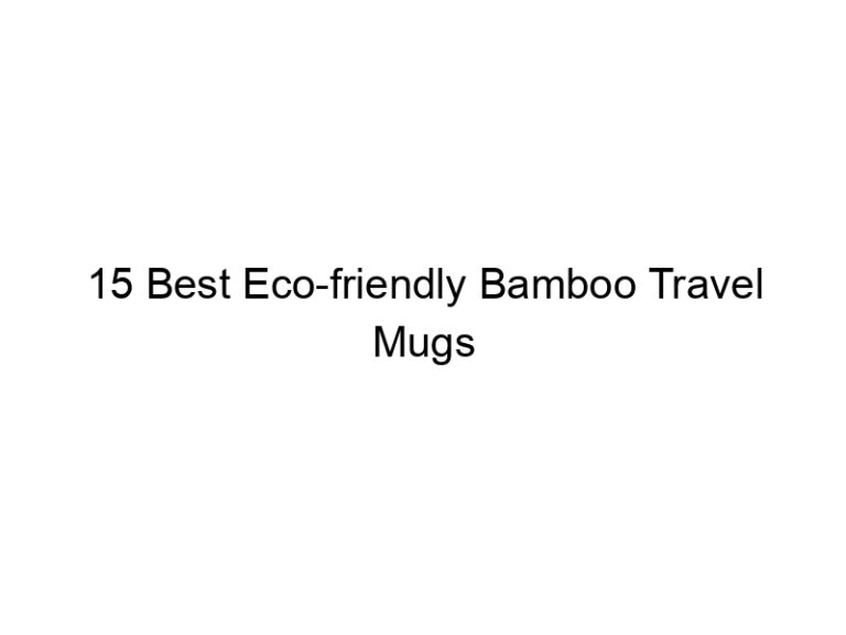 15 best eco friendly bamboo travel mugs 6642