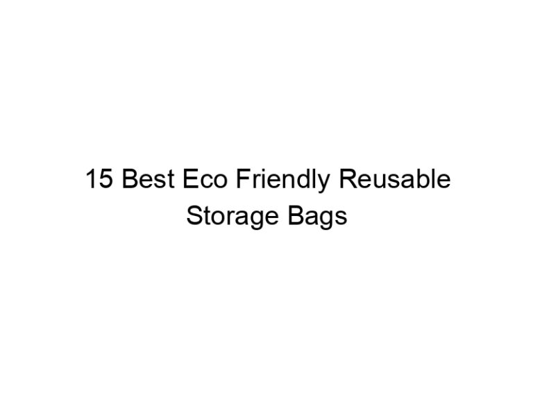 15 best eco friendly reusable storage bags 6866