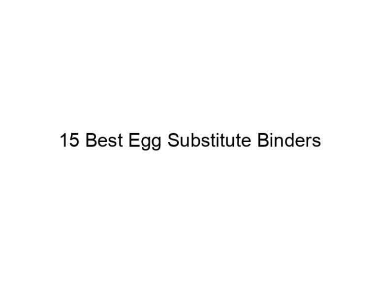 15 best egg substitute binders 22329